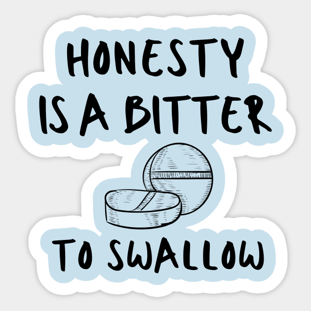 Honesty Quote Wisdom Life Motivational Inspirational Funny Pun Emotional Cute Gift Happy Fun Introvert Awkward Geek Hipster Silly Birthday Present Sticker by EpsilonEridani